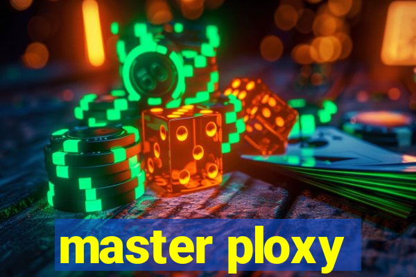 master ploxy